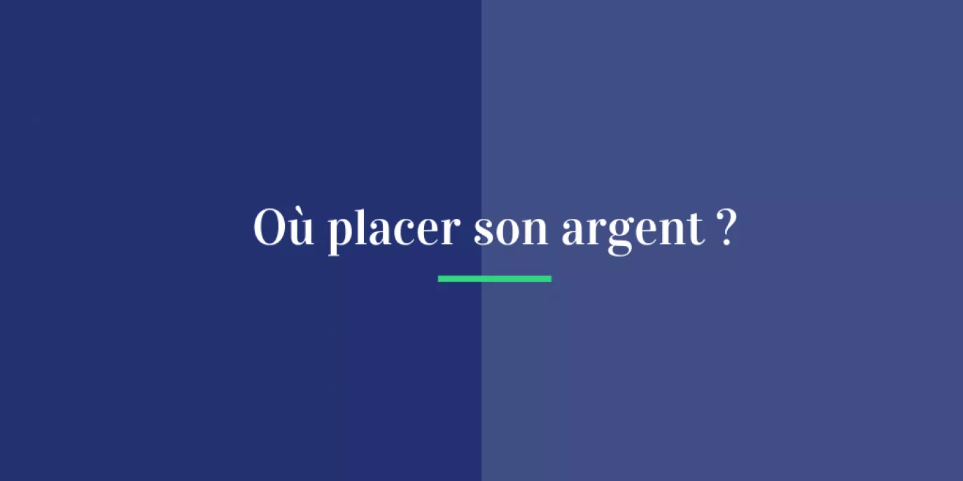 Où placer son argent ?